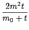 $\displaystyle {\frac{{2m^2t}}{{m_{0}+t}}}$