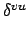 $ \delta^{{vu}}_{}$