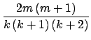 $\displaystyle {\frac{{2m\left(m+1\right)}}{{k\left(k+1\right)\left(k+2\right)}}}$