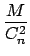 $\displaystyle {\frac{{M}}{{C^{2}_{n}}}}$
